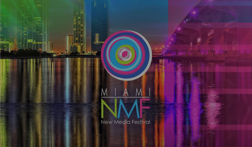Miami New Media Festival 2015 to Present 27 Projects From Around the World